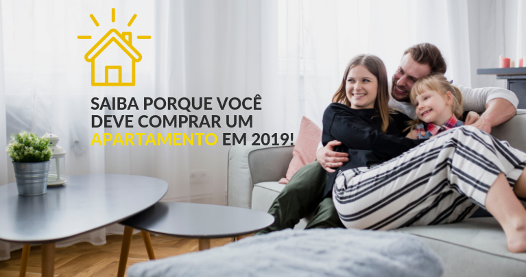 Saiba porque você deve comprar um apartamento em 2019